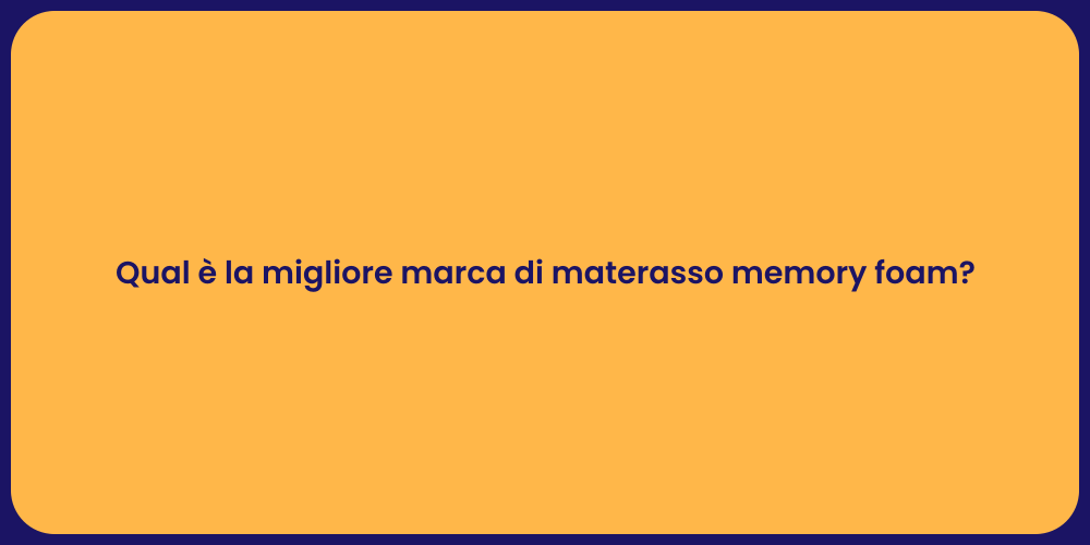Qual è la migliore marca di materasso memory foam?