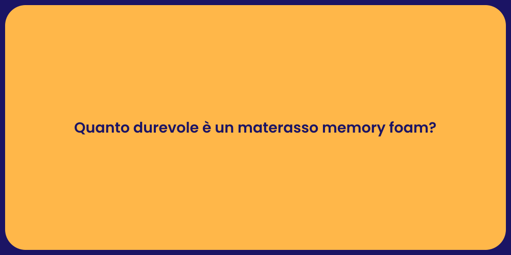 Quanto durevole è un materasso memory foam?