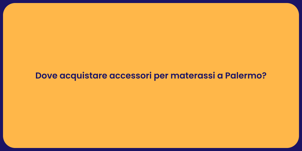 Dove acquistare accessori per materassi a Palermo?