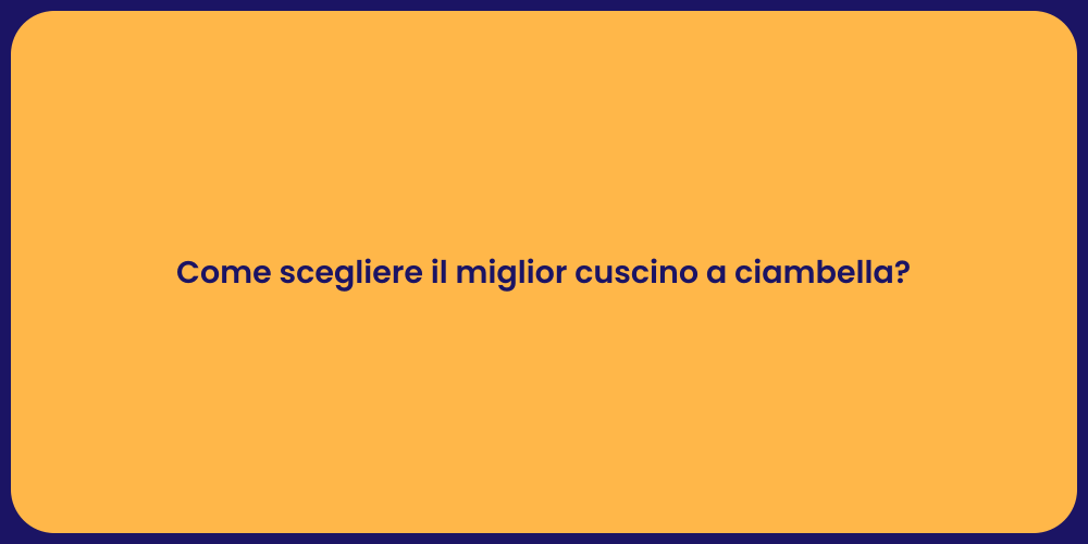 Come scegliere il miglior cuscino a ciambella?