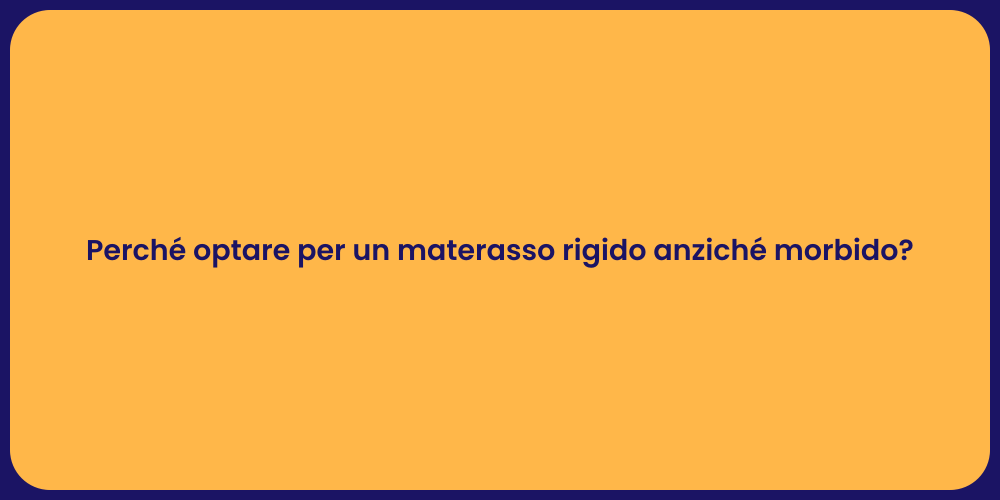 Perché optare per un materasso rigido anziché morbido?