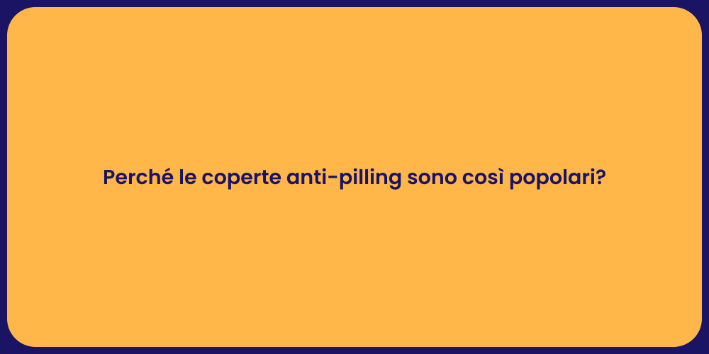 Perché le coperte anti-pilling sono così popolari?