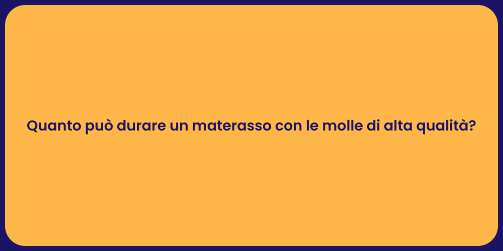 Quanto può durare un materasso con le molle di alta qualità?