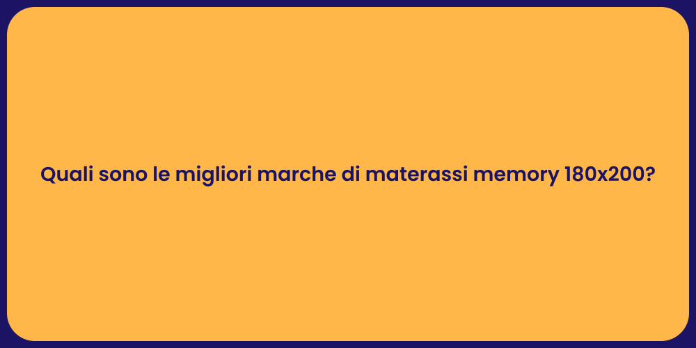 Quali sono le migliori marche di materassi memory 180x200?