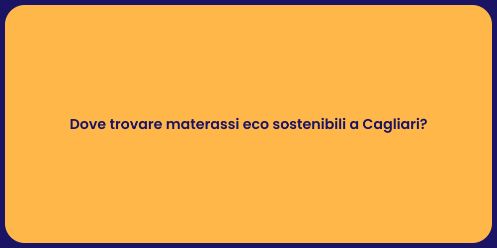 Dove trovare materassi eco sostenibili a Cagliari?