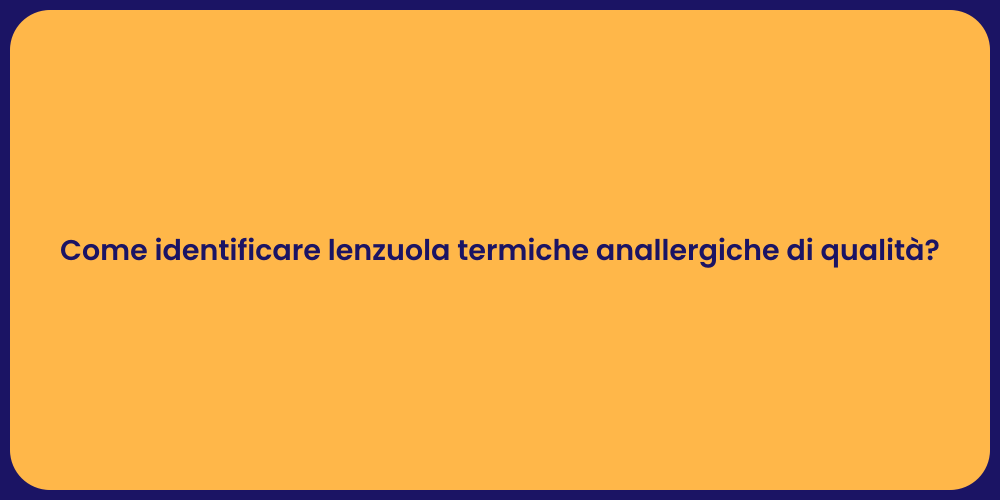Come identificare lenzuola termiche anallergiche di qualità?