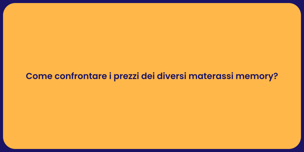 Come confrontare i prezzi dei diversi materassi memory?