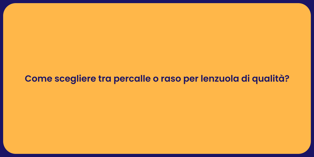 Come scegliere tra percalle o raso per lenzuola di qualità?