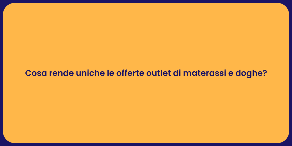 Cosa rende uniche le offerte outlet di materassi e doghe?