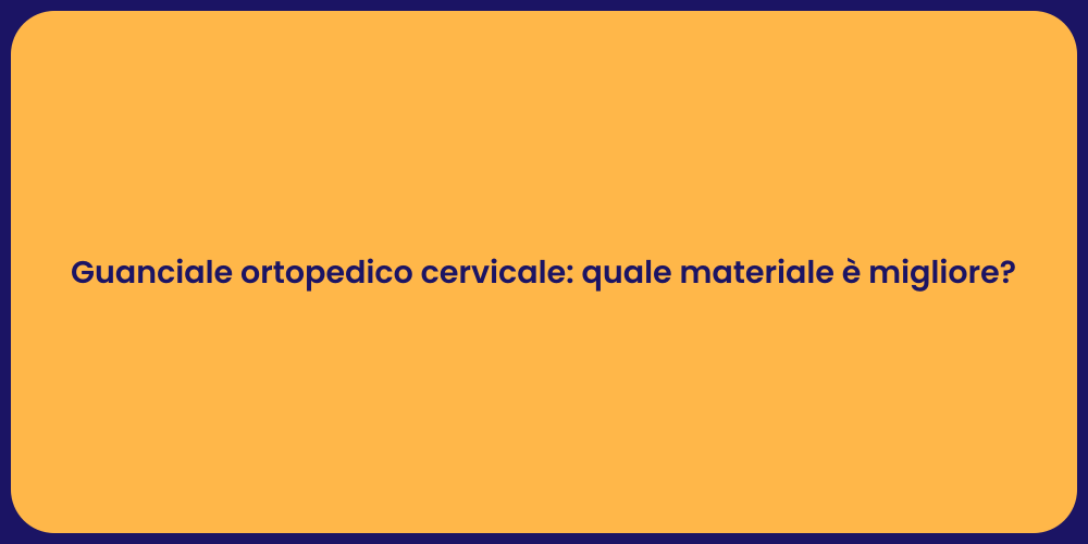 Guanciale ortopedico cervicale: quale materiale è migliore?