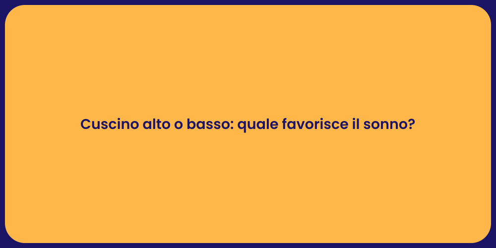Cuscino alto o basso: quale favorisce il sonno?