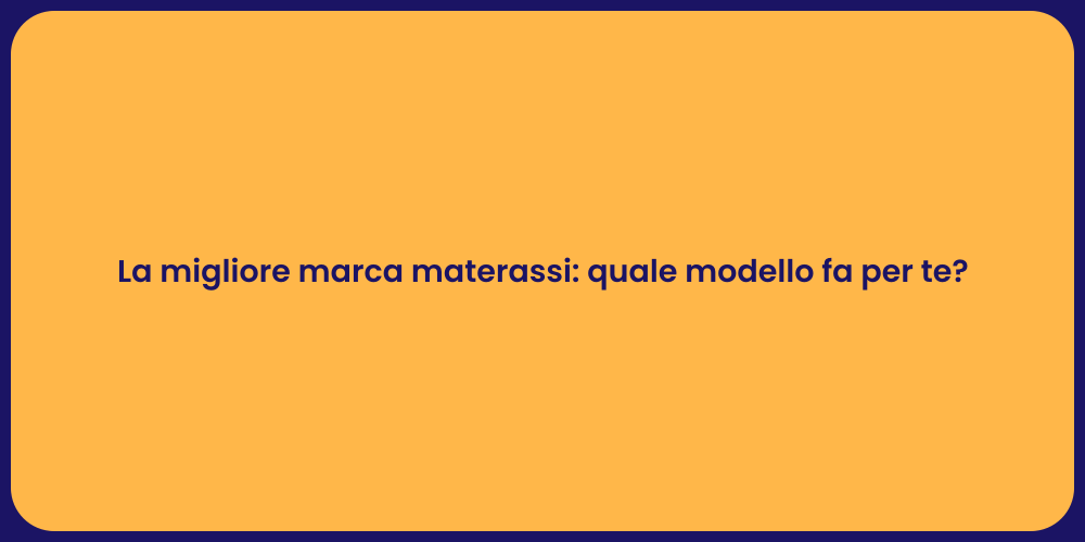 La migliore marca materassi: quale modello fa per te?