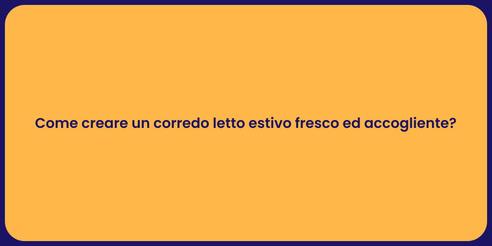 Come creare un corredo letto estivo fresco ed accogliente?