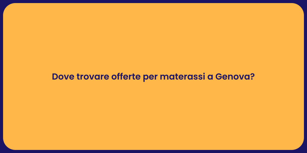 Dove trovare offerte per materassi a Genova?