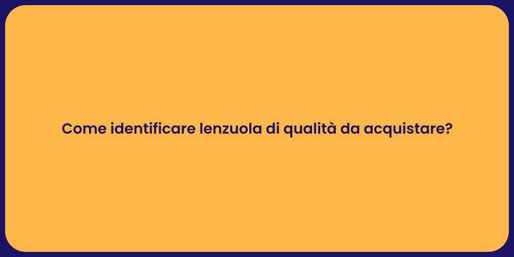 Come identificare lenzuola di qualità da acquistare?