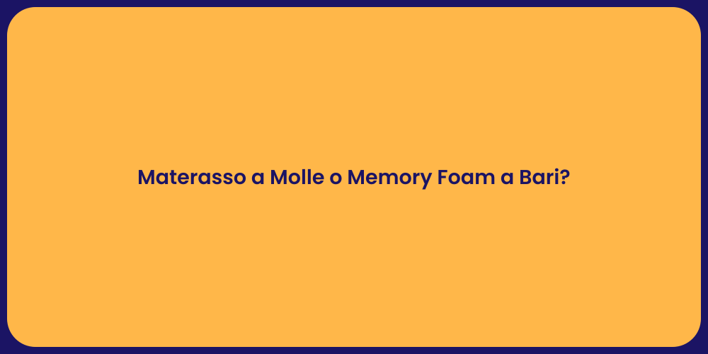 Materasso a Molle o Memory Foam a Bari?