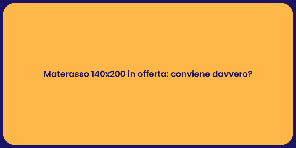 Materasso 140x200 in offerta: conviene davvero?