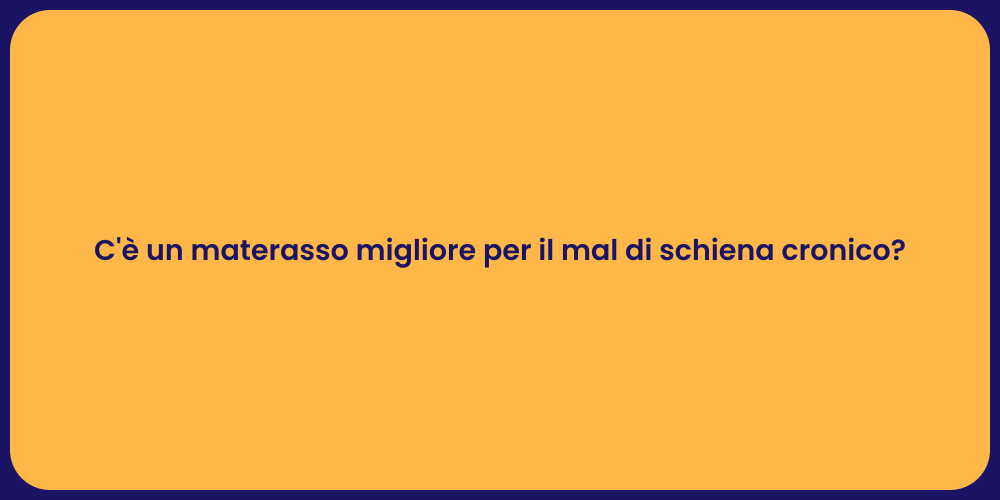 C'è un materasso migliore per il mal di schiena cronico?