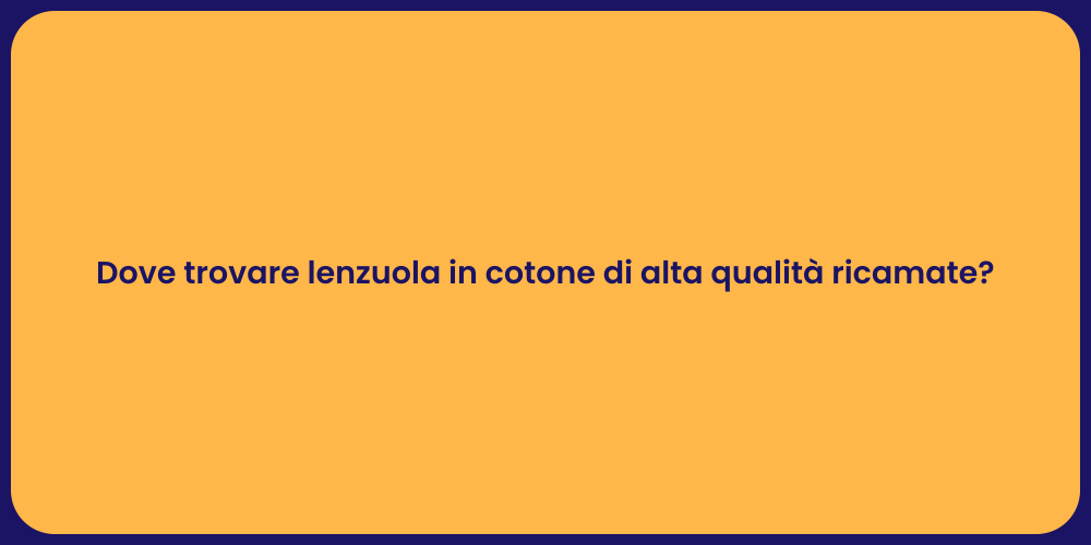 Dove trovare lenzuola in cotone di alta qualità ricamate?