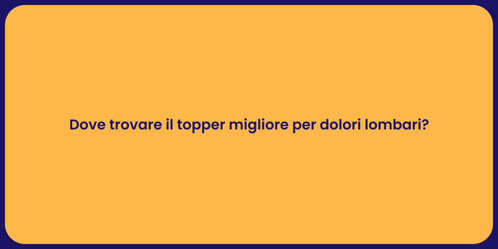Dove trovare il topper migliore per dolori lombari?