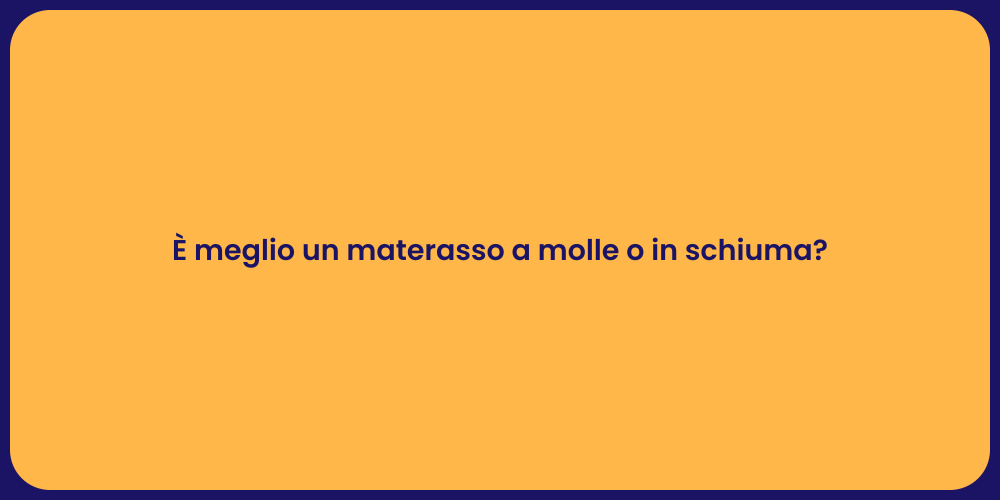È meglio un materasso a molle o in schiuma?