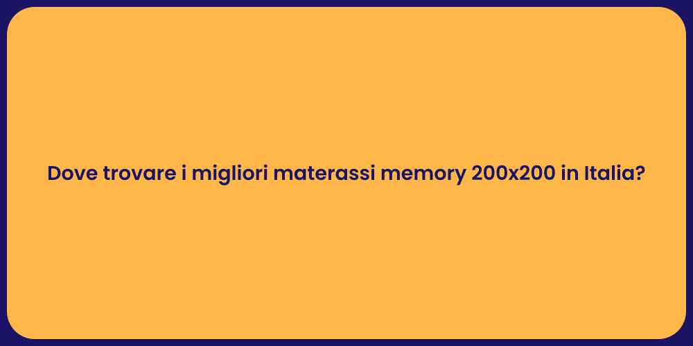 Dove trovare i migliori materassi memory 200x200 in Italia?