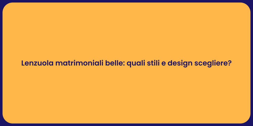 Lenzuola matrimoniali belle: quali stili e design scegliere?