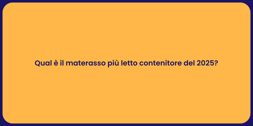 Qual è il materasso più letto contenitore del 2025?