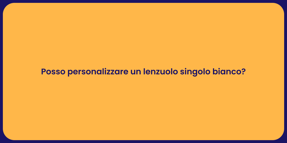 Posso personalizzare un lenzuolo singolo bianco?
