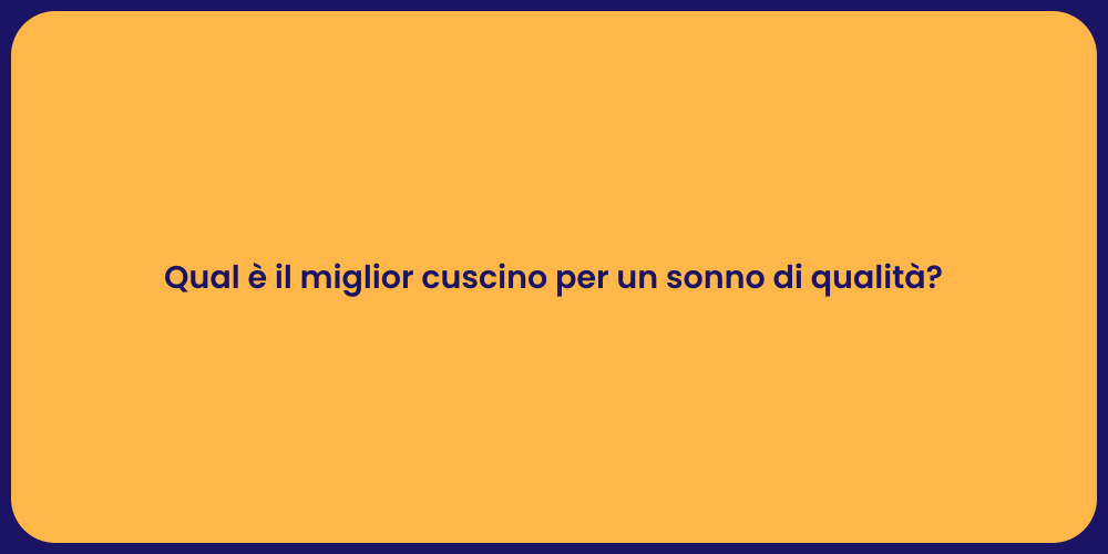 Qual è il miglior cuscino per un sonno di qualità?