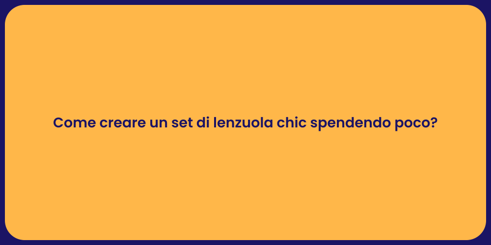Come creare un set di lenzuola chic spendendo poco?