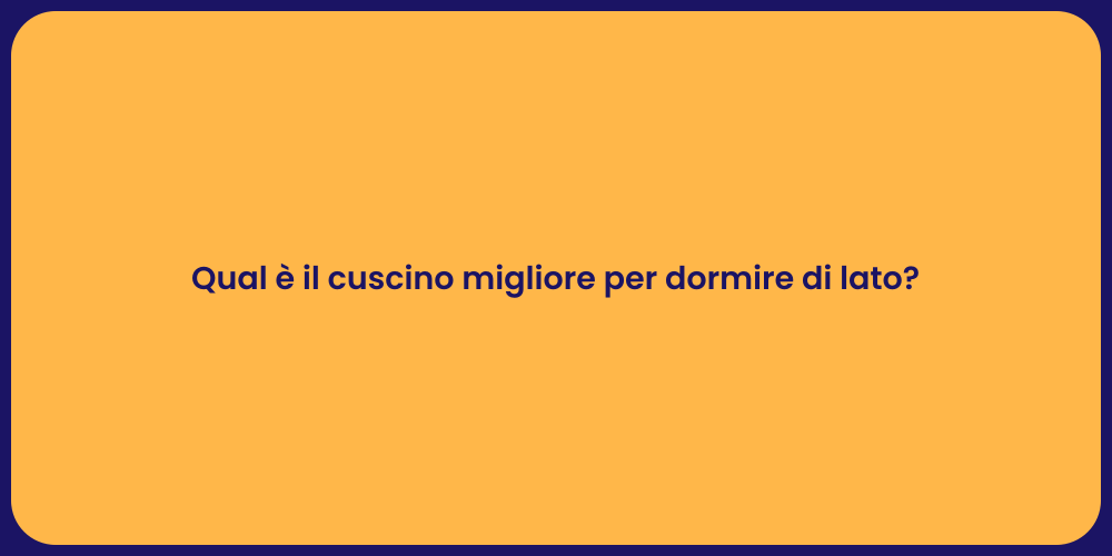 Qual è il cuscino migliore per dormire di lato?