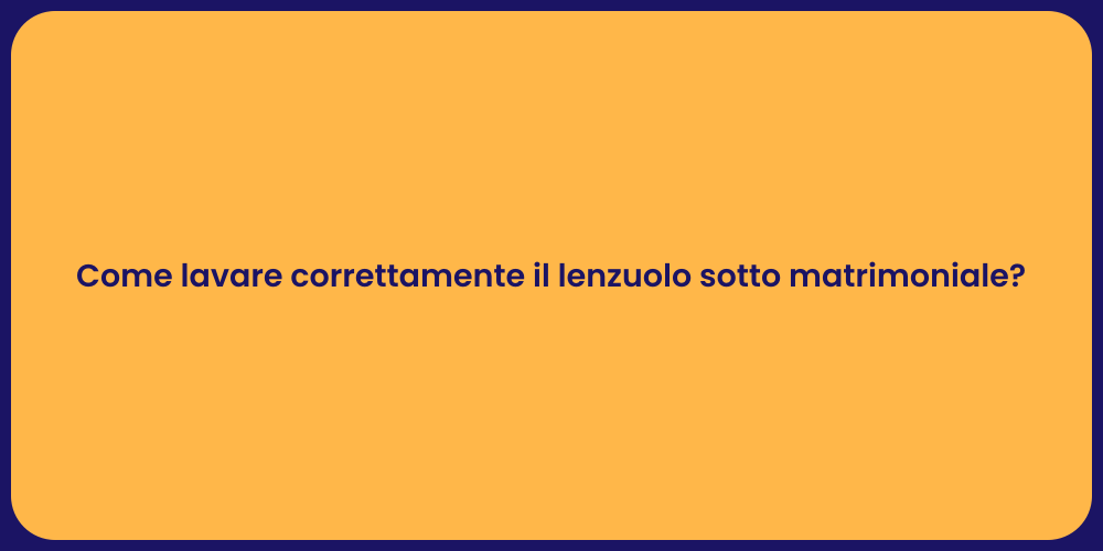 Come lavare correttamente il lenzuolo sotto matrimoniale?