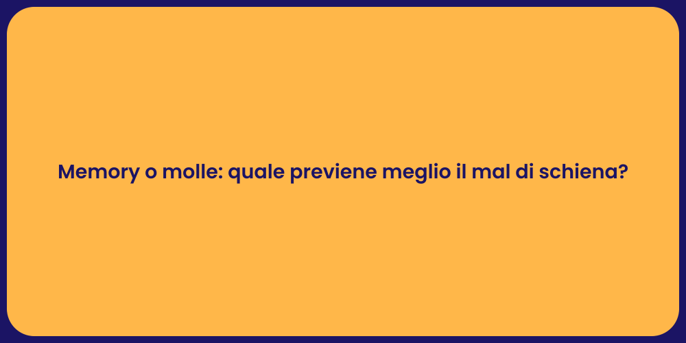 Memory o molle: quale previene meglio il mal di schiena?