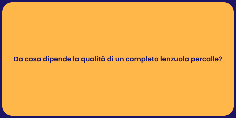 Da cosa dipende la qualità di un completo lenzuola percalle?