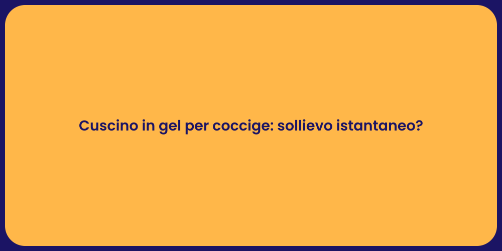 Cuscino in gel per coccige: sollievo istantaneo?