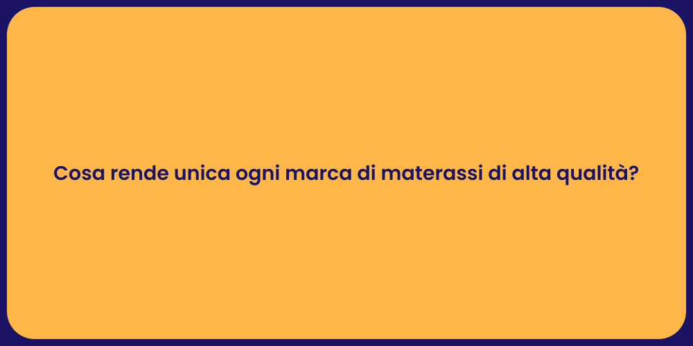 Cosa rende unica ogni marca di materassi di alta qualità?