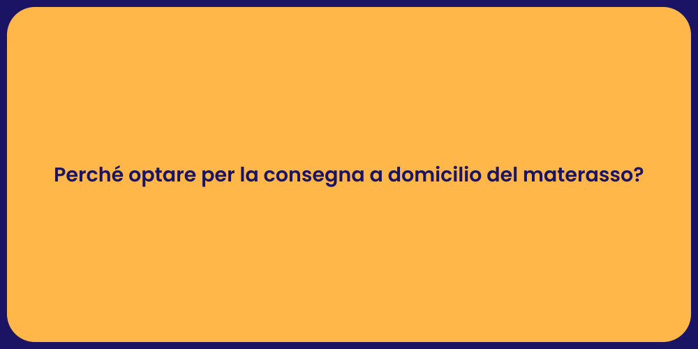 Perché optare per la consegna a domicilio del materasso?