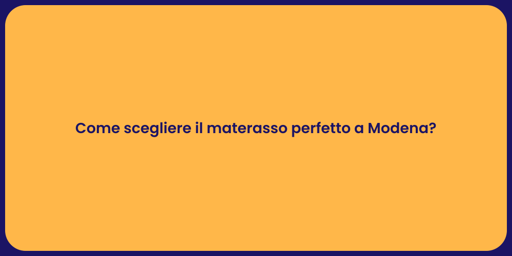 Come scegliere il materasso perfetto a Modena?