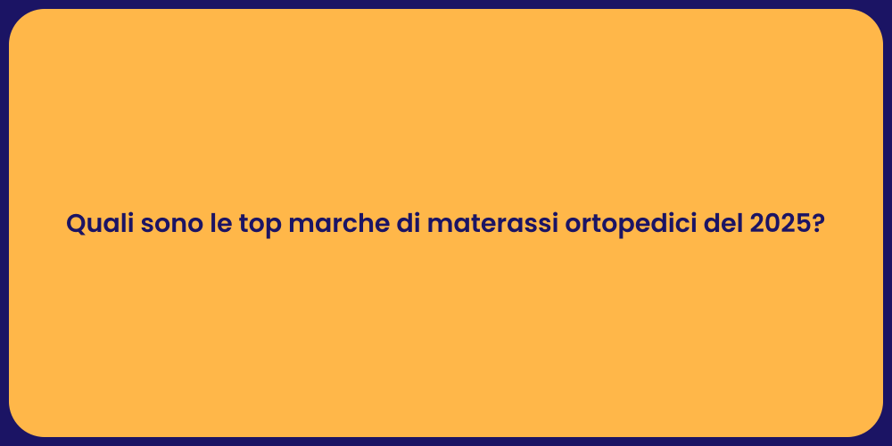 Quali sono le top marche di materassi ortopedici del 2025?