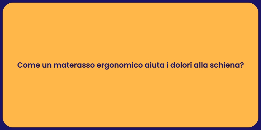 Come un materasso ergonomico aiuta i dolori alla schiena?