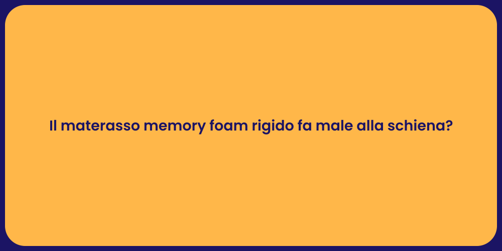 Il materasso memory foam rigido fa male alla schiena?