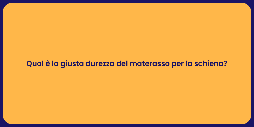 Qual è la giusta durezza del materasso per la schiena?