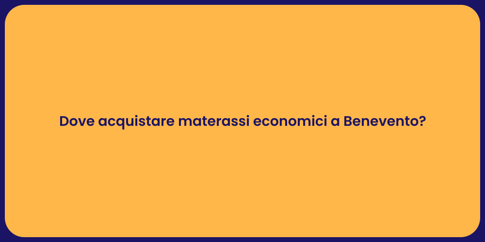 Dove acquistare materassi economici a Benevento?