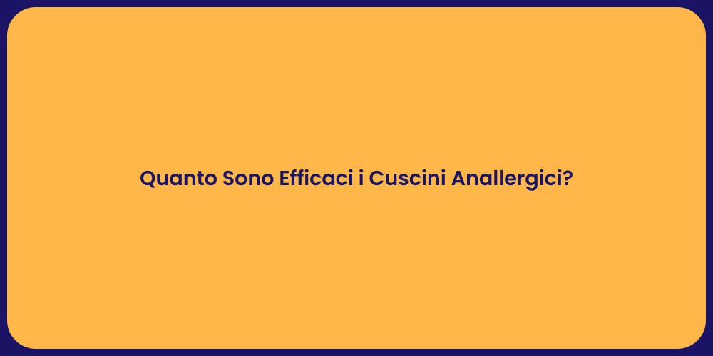 Quanto Sono Efficaci i Cuscini Anallergici?