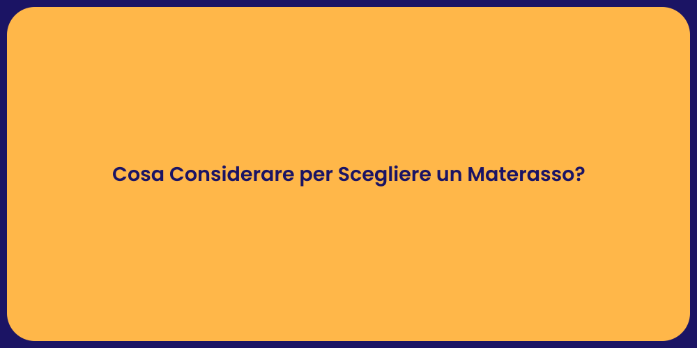 Cosa Considerare per Scegliere un Materasso?
