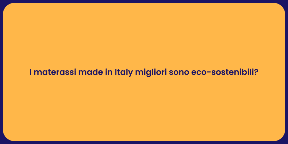 I materassi made in Italy migliori sono eco-sostenibili?