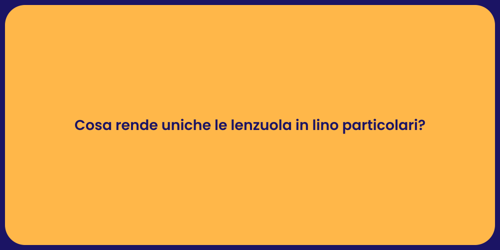 Cosa rende uniche le lenzuola in lino particolari?