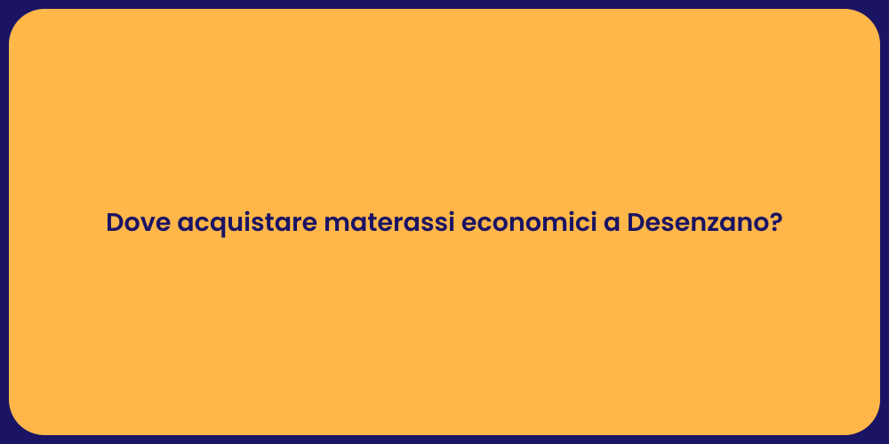 Dove acquistare materassi economici a Desenzano?