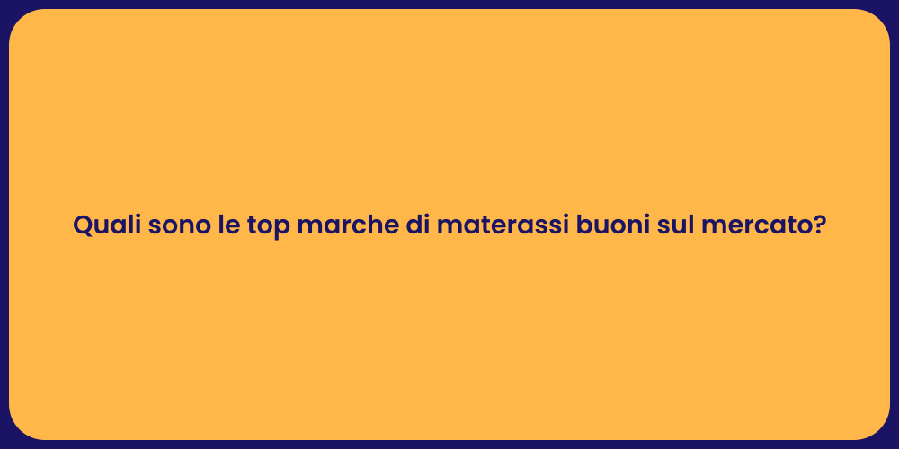 Quali sono le top marche di materassi buoni sul mercato?